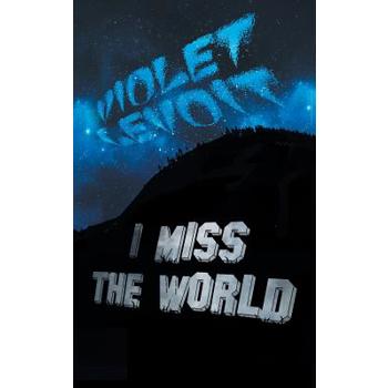 I Miss The World