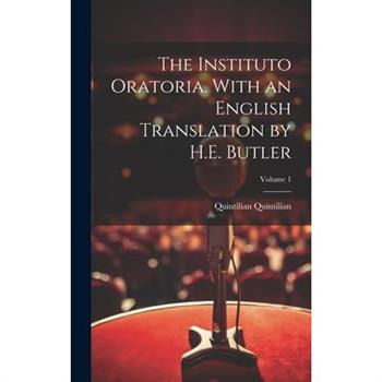 The Instituto Oratoria. With an English Translation by H.E. Butler; Volume 1
