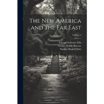 The new America and the Far East; Volume 2