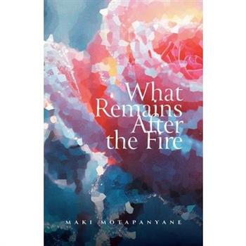 What Remains After the Fire
