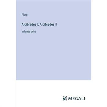 Alcibiades I; Alcibiades II