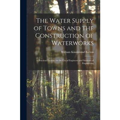 The Water Supply of Towns and the Construction of Waterworks