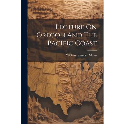 Lecture On Oregon And The Pacific Coast