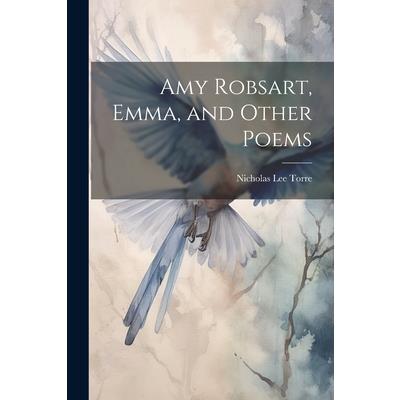 Amy Robsart, Emma, and Other Poems