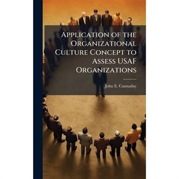 Application of the Organizational Culture Concept to Assess USAF Organizations