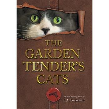 The Garden Tender’s Cats