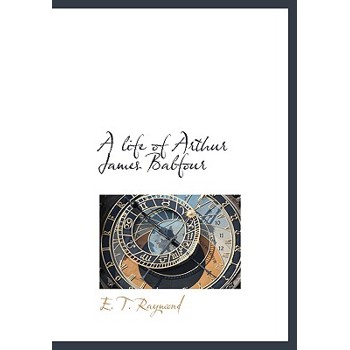 A Life of Arthur James Balfour