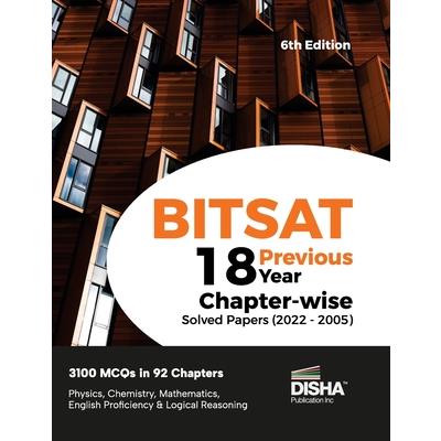 BITSAT 18 Previous Year Chapter-wise Solved Papers (2022 - 2005) 6th Edition Physics, Chemistry, Mathematics, English & Logical Reasoning 3100 PYQs