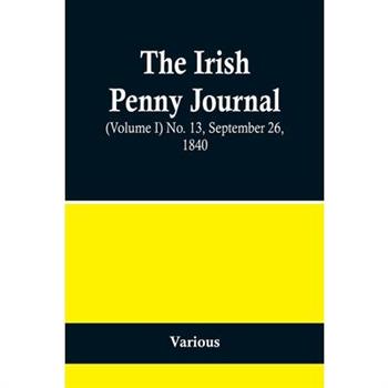 The Irish Penny Journal, (Volume I) No. 13, September 26, 1840