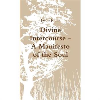 Divine Intercourse - A Manifesto of the Soul