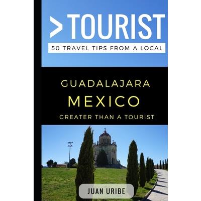 Greater Than a Tourist - Guadalajara Mexico