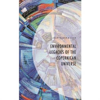 Environmental Legacies of the Copernican Universe