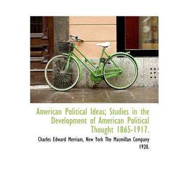 American Political Ideas; Studies in the Development of American Political Thought 1865-1917.