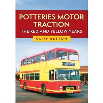 Potteries Motor Traction: The Red and Yellow Years