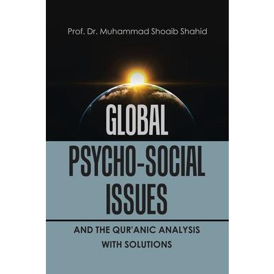 Global Psycho-Social Issues and the Qur'anic Analysis with Solutions
