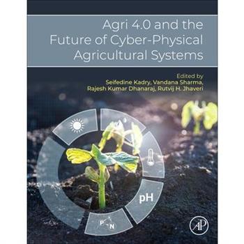 Agri 4.0 and the Future of Cyber-Physical Agricultural Systems