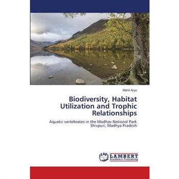 Biodiversity, Habitat Utilization and Trophic Relationships