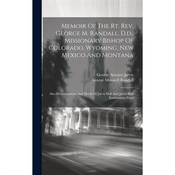 Memoir Of The Rt. Rev. George M. Randall, D.d., Missionary Bishop Of Colorado, Wyoming, New Mexico And Montana