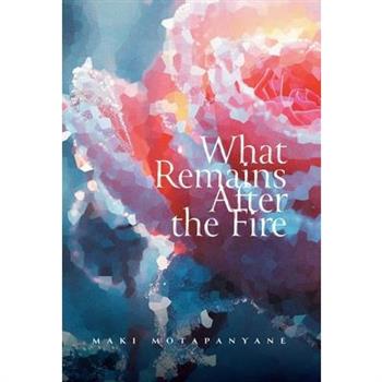 What Remains After the Fire