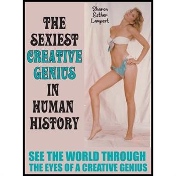 Sexiest Creative Genius in Human History