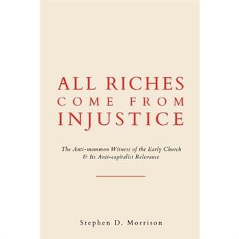 All Riches Come from Injustice