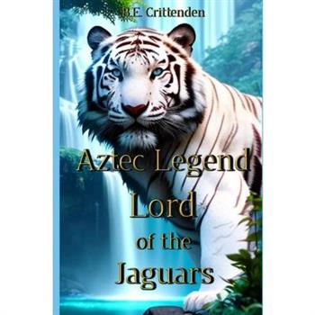 Aztec Legend Lord of the Jaguars