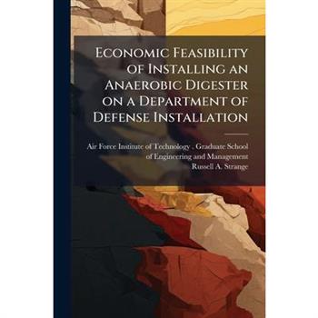 Economic Feasibility of Installing an Anaerobic Digester on a Department of Defense Installation