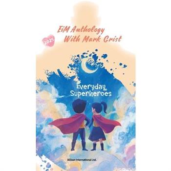 EiM Anthology With Mark Grist 2025- Everyday Superheroes