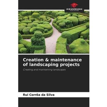 Creation & maintenance of landscaping projects