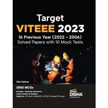 Target VITEEE 2023 - 16 Previous Year (2022 - 2006) Solved Papers with 10 Mock Tests 12th Edition Physics, Chemistry, Mathematics, & Quantitative Aptitude 3050 PYQs