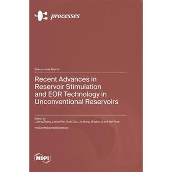 Recent Advances in Reservoir Stimulation and EOR Technology in Unconventional Reservoirs