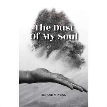 The Dust Of My Soul