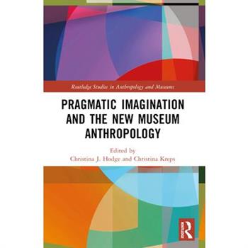 Pragmatic Imagination and the New Museum Anthropology