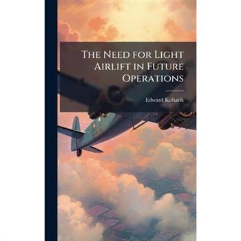 The Need for Light Airlift in Future Operations