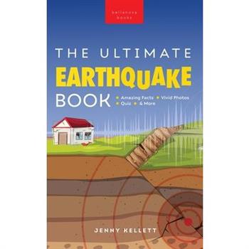 Earthquakes The Ultimate Book