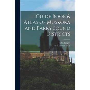 Guide Book & Atlas of Muskoka and Parry Sound Districts