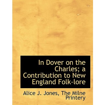 In Dover on the Charles; A Contribution to New England Folk-Lore