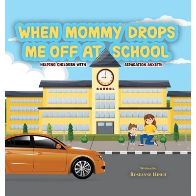 When Mommy Drops Me Off At School