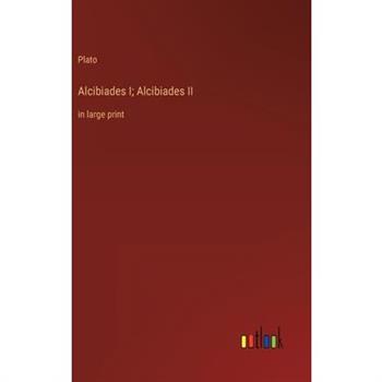 Alcibiades I; Alcibiades II