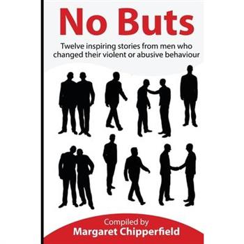 No Buts - Twelve inspiring stories from men who changed their violent or abusive behaviour