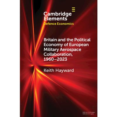 Britain and the Political Economy of European Military Aerospace Collaboration, 1960-2023