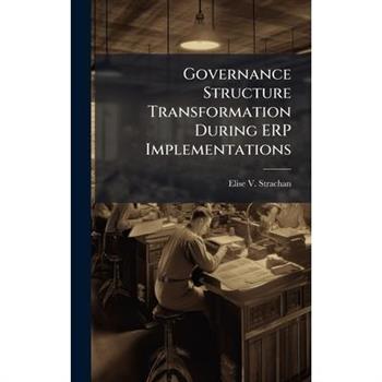 Governance Structure Transformation During ERP Implementations