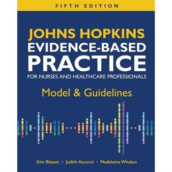 Johns Hopkins Evidence-Based Practice for Nurses and Healthcare Professionals, Fifth Edition