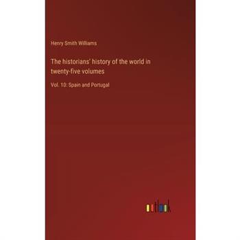 The historians' history of the world in twenty-five volumes