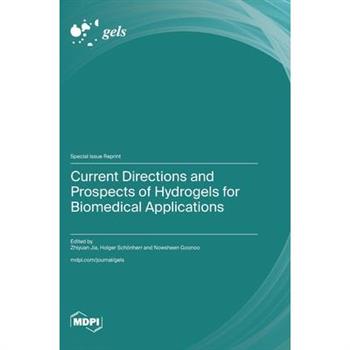 Current Directions and Prospects of Hydrogels for Biomedical Applications