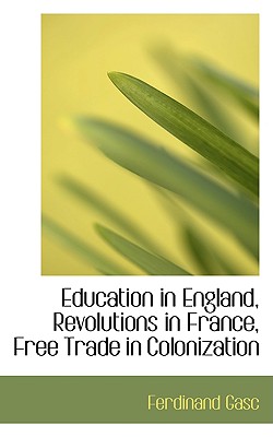 Education in England, Revolutions in France, Free Trade in Colonization