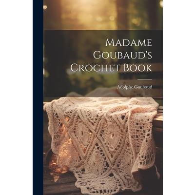 Madame Goubaud’s Crochet Book
