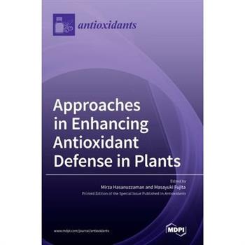 Approaches in Enhancing Antioxidant Defense in Plants
