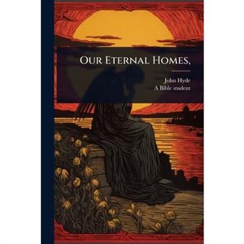 Our Eternal Homes,