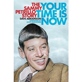 Your Time Is Now: The Sammy Petrillo Story